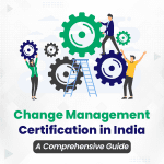 Change Management Certification in India: A Comprehensive Guide