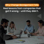 Why Change Management Fails: Learnings from Real Companies