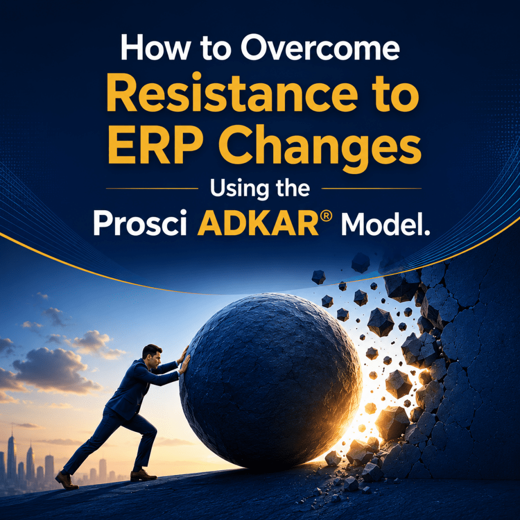 How to Overcome Resistance in ERP Programs Using the Prosci ADKAR® Model