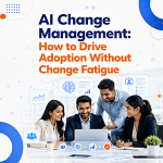 AI Change Management How to Drive Adoption Without Change Fatigue